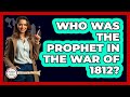 Who Was The Prophet In The War Of 1812? - Stories of the States