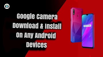 How To Install Gcam On Any Android Device