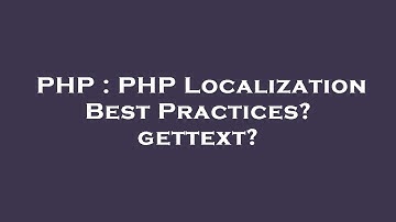 PHP : PHP Localization Best Practices? gettext?