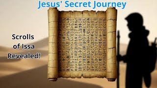 The Lost Years of Jesus: Ancient Scrolls Reveal an Epic Journey