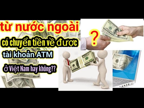 Từ nước ngoài có chuyển được tiền vào tài khoản ATM ở Việt Nam hay không? | Foci