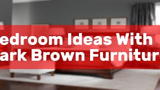 Bedroom Ideas With Dark Brown Furniture