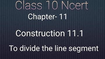 Ncert class 10 maths chapter- 11 Construction 11.1 : To divide a line segment in a given ratio: