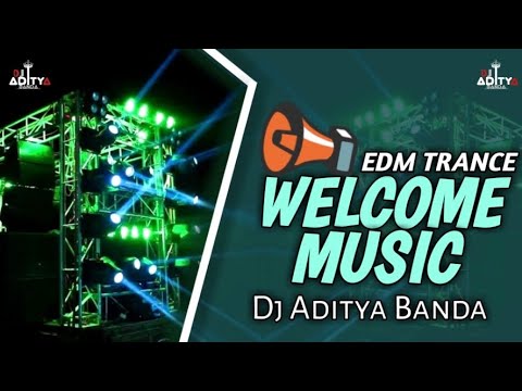 Welcome Music  Edm Trance  DJ ADITYA BANDA