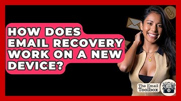 How Does Email Recovery Work On A New Device? - TheEmailToolbox.com