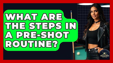 What Are The Steps In A Pre-Shot Routine? - Billiards Hustlers