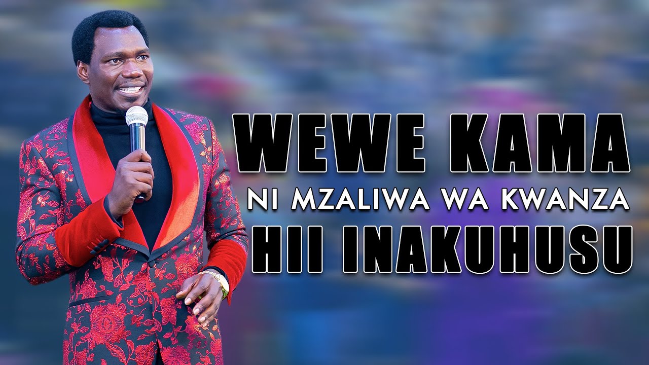 WEWE KAMA NI MZALIWA WA KWANZA HII INAKUHUSU