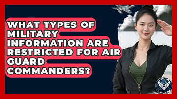 What Types of Military Information Are Restricted for Air Guard Commanders? - Air Guard Commanders