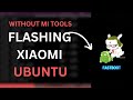 Flashing Any Xiaomi Phones From Linux PC Without Mi Flashing Tool!!!