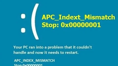 How to Fix Blue Screen Error Stop:0x00000001 -APC_Indext_Mismatch