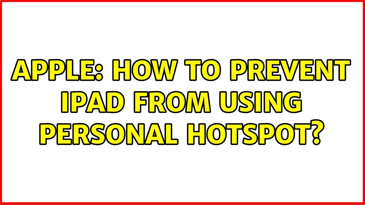 apple-how-to-prevent-ipad-from-using-personal-hotspot-youtube