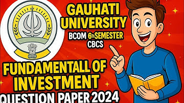 Fundamental of Investment Question Paper 2024 - Gauhati University BCom 6th Semester CBCS Pattern