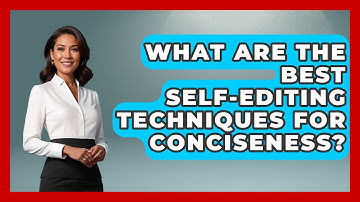 What Are The Best Self-editing Techniques For Conciseness? - The Storytellers Room
