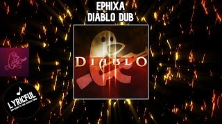 Ephixa - Diablo Dub | Lyricful