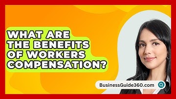 What Are The Benefits Of Workers Compensation? - BusinessGuide360.com