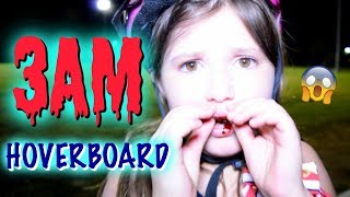 DON'T RIDE A HOVERBOARD AT 3AM! OMG! SO SCARY! ~ 3AM CHALLENGE WITH MOM! (skit)