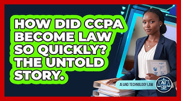How Did CCPA Become Law So Quickly? The Untold Story. - AI and Technology Law