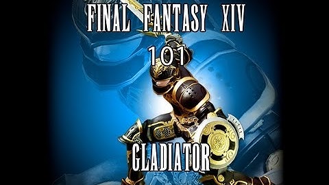 FFXIV ARR 101 Episode 2: Gladiator Class Overview (Beta Phase 3, No Gameplay)