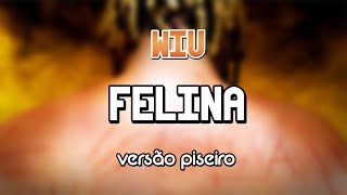 WIU & Ryan SP - Felina (VERSÃO PISEIRO)