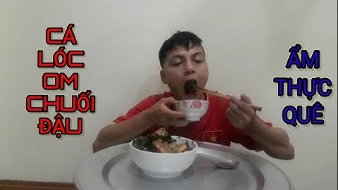 LTA - Cá lóc om chuối đậu ( Braised snakehead fish with banana and beans )