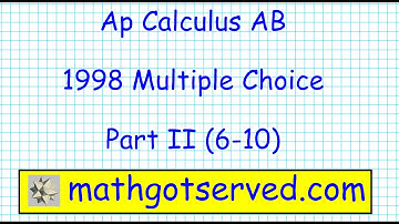 Ap Calculus AB 1998 multiple choice part II (6-10)