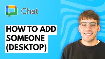 How to Add Someone on Google Chat (Desktop) [2025 Guide]