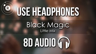 Little Mix - Black Magic (8D AUDIO)