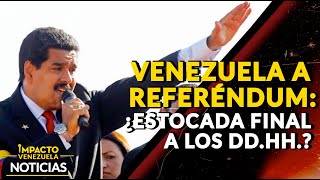 VENEZUELA A REFERÉNDUM: ¿estocada final a los DD.HH.? | 🔴 NOTICIAS VENEZUELA HOY 2024