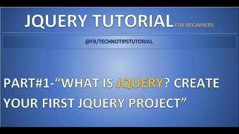 Part 1 - What is JQuery | Create your first JQuery project | Step by Step tutorial