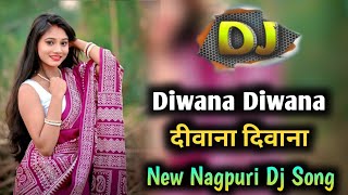 Diwana Diwana Nagpuri Dj Song  Nagpuri Dj Song 2025  Nagpuri Dj Song  2025 Nagpuri Dj Song