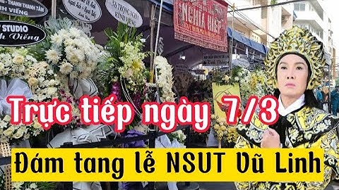 Trực tiếp ngày 7/3/2023 Đám tang tại nhà riêng NSUT Vũ Linh #vulinh #tàilinh