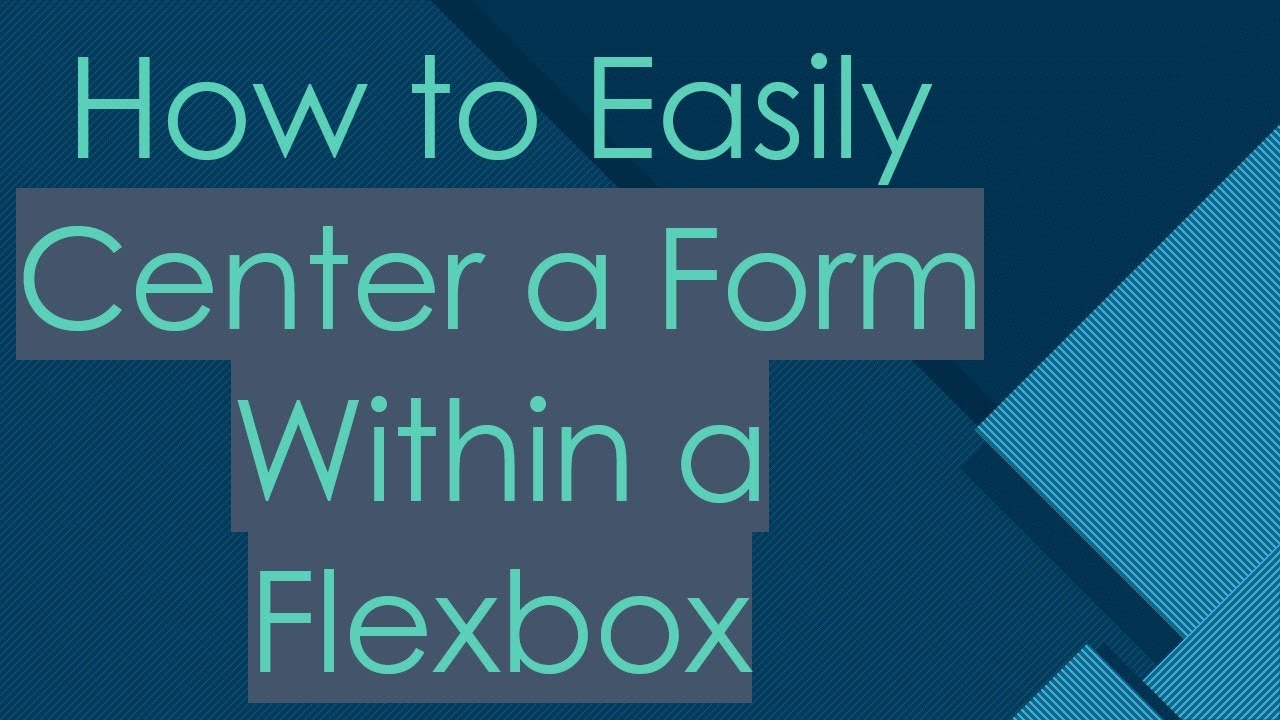 How to Easily Center a Form Within a Flexbox