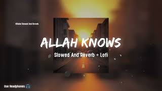 Allah Knows Nasheed Lofi - Use Headphones 🎧 - Halal Slowed And Reverb Resimi