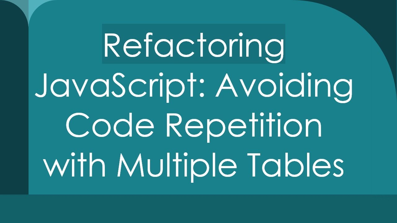 Refactoring JavaScript: Avoiding Code Repetition with Multiple Tables ...
