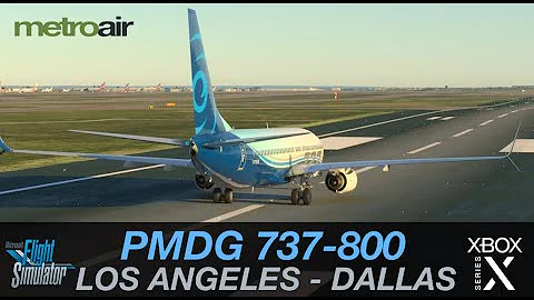 PMDG 737-800 || LOS ANGELES - DALLAS || XBOX MSFS 2020