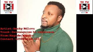 BECKY NDLOVU - SWIVANGUIWE HI VAKOKWANE