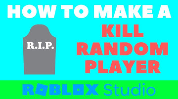 How to make a Kill Random Player Button in Roblox Studio