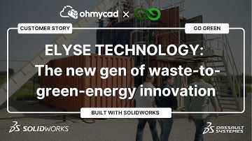 ELYSE TECHNOLOGY: turning waste into green energy - SOLIDWORKS for Startup