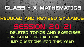 REDUCED SYLLABUS CLASS X MATHS || DELETED TOPICS || WEIGHTAGE OF EACH UNIT ||CBSE CIRCULAR 2020-21