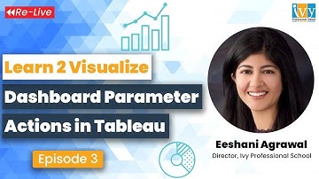 Dashboard Parameter Actions in Tableau | Learn 2 Visualize | Episode 3 | Re Live |IvyProSchool