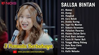 Sallsa Bintan ♪ Nemen ♪ Full Album 3 Pemuda Berbahaya | Ayang, Rungkad, Care Bebek | TOP & HITS 2023