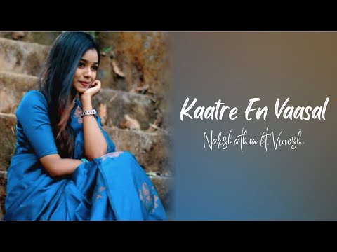 Kaatre En Vaasal  Nakshathra Santhosh  AR Rahman