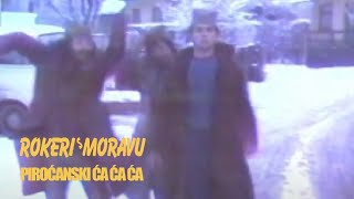 ROKERI S MORAVU / PIROĆANSKI ĆA ĆA ĆA(OFFICIAL VIDEO)