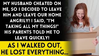 Husband Who Cheated Gets Divorced. I Say, "I'm Taking My Things." His Family: "Leave!" My Ex: What?