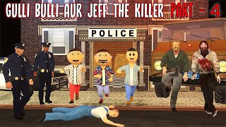 Gulli Bulli Aur Jeff The Killer Part 4 || Jeff The Killer Horror Story || Make Joke Factory