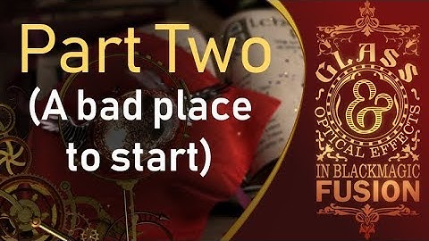 Blackmagic Fusion Beginner Tutorial: Glass & Optical Effects (Part 2 of 2)