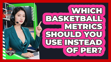 Which Basketball Metrics Should You Use Instead Of PER? - Basketball Stats Central