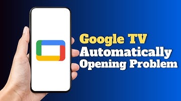 Google TV Automatically Opening Problem Solve!