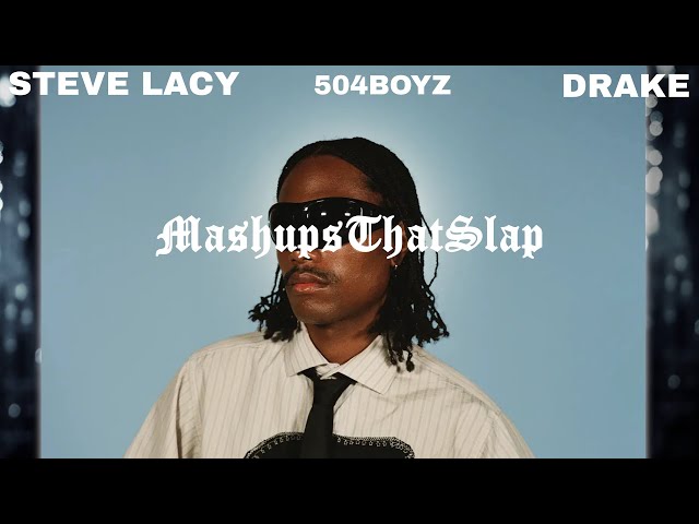 Steve Lacy “I Can Tell Bad Habits" ft Drake x 504 Boyz