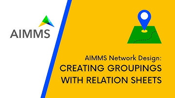 AIMMS Network Design: Creating Groupings with Relation Data Sheets